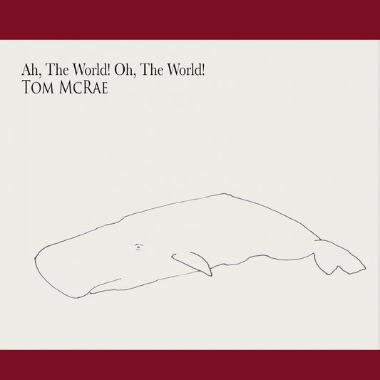 McRae, Tom - Ah, The World! Oh, The World! (CD) |