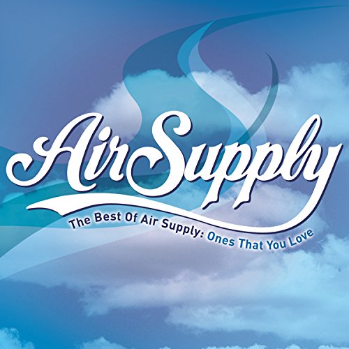 The Best Of Air Supply: Ones That You Love |