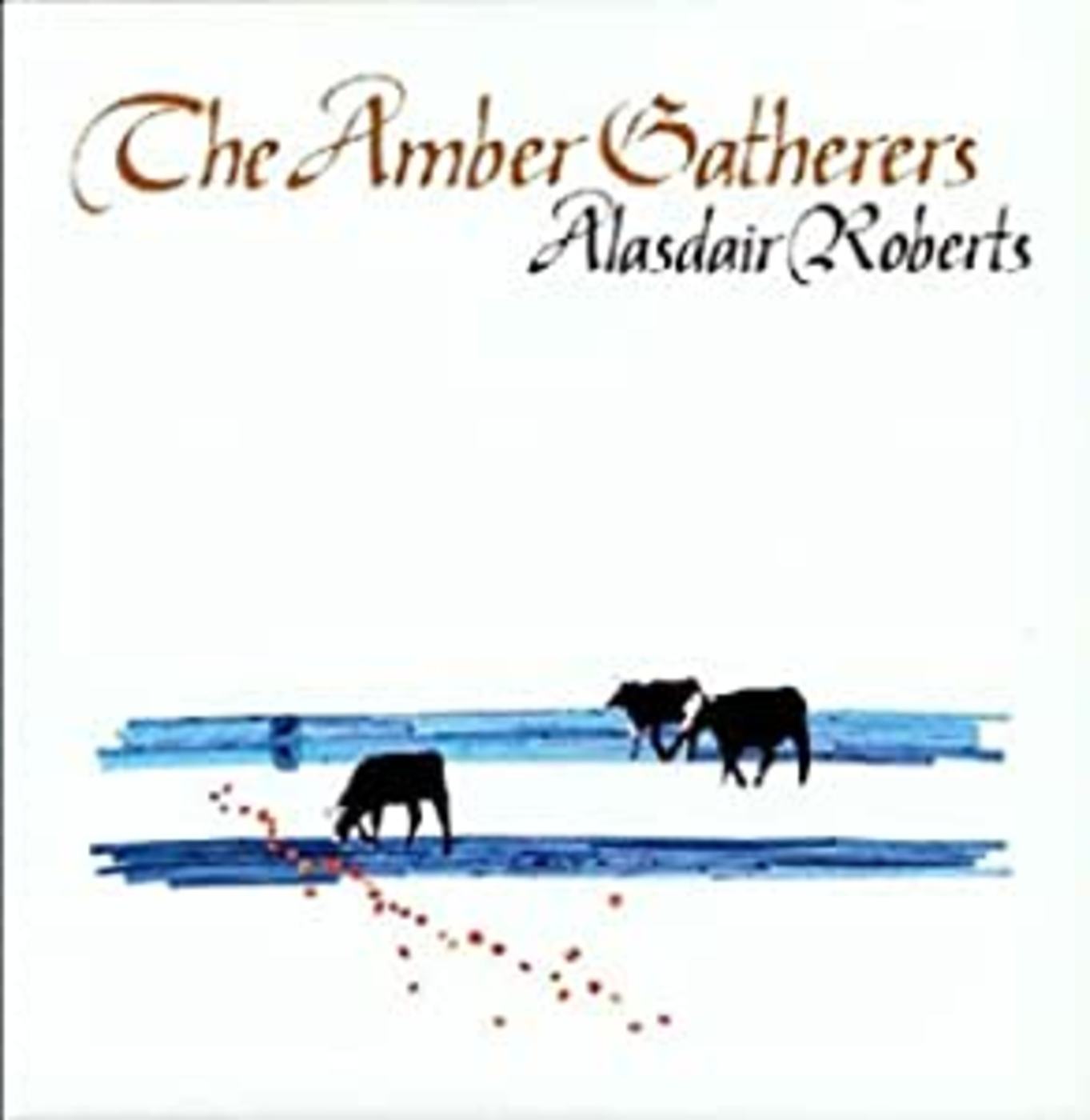 Alasdair Roberts - The Amber Gatherers |