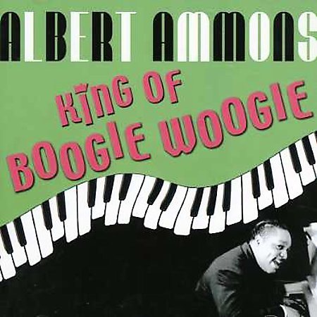 Albert Ammons - KING OF BOOGIE WOOGIE |