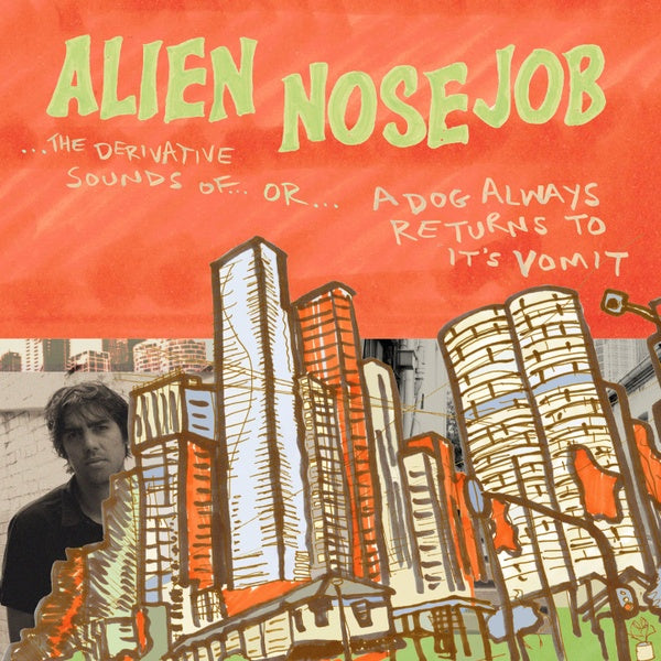 ALIEN NOSEJOB - The Derivative Sounds Of | NEW - ROCK/GARAGE *NEW*