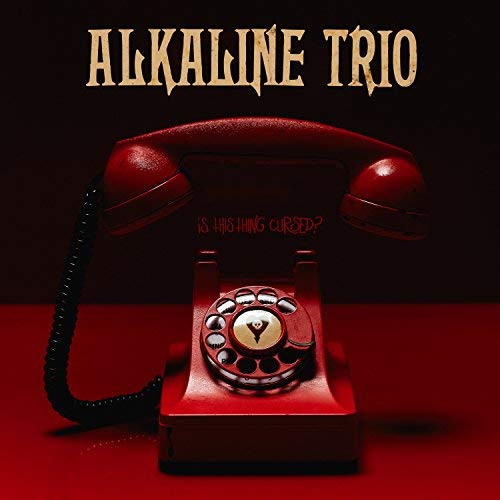 Alkaline Trio - Is This Thing Cursed? |