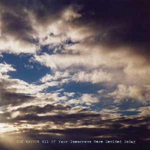 Arthur, Che - All of Your Tomorrows Were Decided Today (CD) |