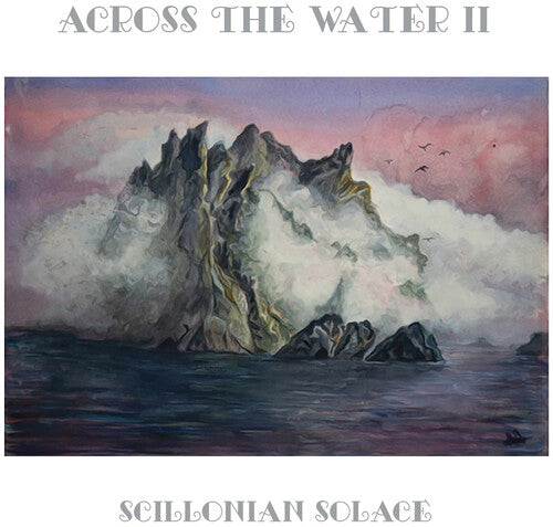 Across the Water II - (PRESALE 7/10/26) Scillonian Solace (MANUFACTURED ON DEMAND CD) | Mint (M) Mint (M) - ALT/INDIE *NEW/COLOR*