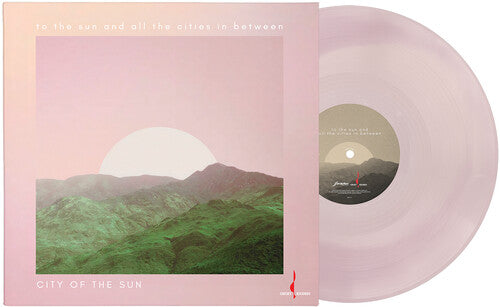 City Of The Sun - (PRESALE 11/13/26) To the Sun and All the Cities in Between (180G COLOR VINYL LP) | NEW - ALT/INDIE *NEW/COLOR*