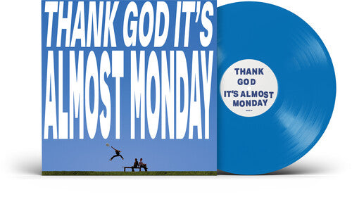 Almost Monday - (PRESALE 9/11/26) THANK GOD IT'S ALMOST MONDAY (BLUE VINYL LP) | NEW - ALT/INDIE *NEW/COLOR*