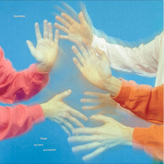 Efterklang - Things We Have In Common | - ALT/INDIE *NEW*