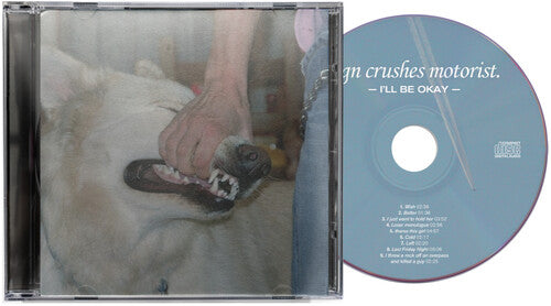 SIGN CRUSHES MOTORIST - (PRESALE 12/11/26) I'Ll Be Okay (CD) | NEW - ALT/INDIE *NEW*
