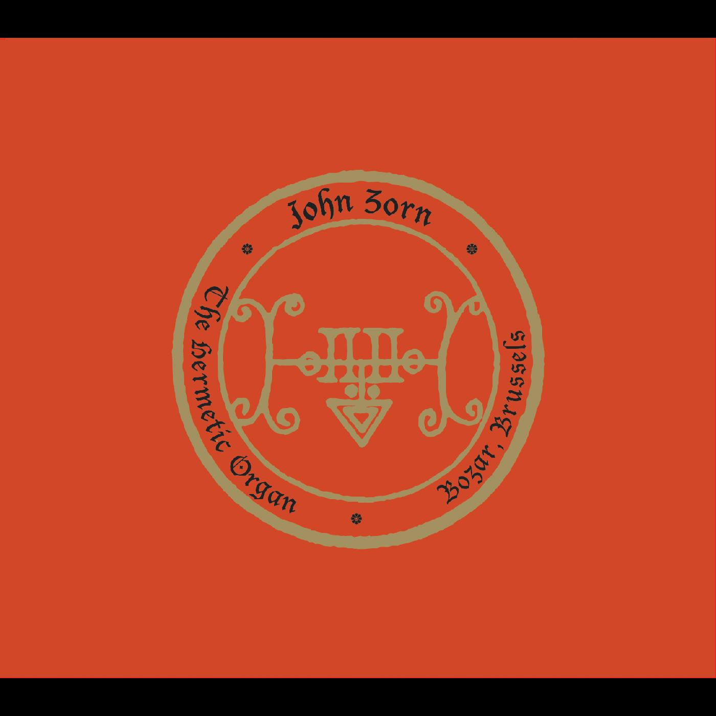 Zorn, John - The Hermetic Organ Vol. 10 - Bozar, Brussels (CD) | - ALT/INDIE *NEW*