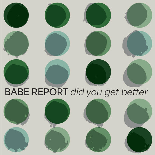 Babe Report - Did You Get Better (ICE BLUE VINYL) (Vinyl) | - ALT/INDIE *NEW*