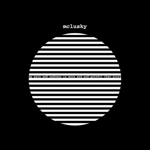 McLusky - (PRESALE 8/7/26) My Pain and Sadness Is More Sad and Painful Than Yours (180G VINYL LP TOO PURE 2026) | NEW Mint (M) Mint (M) - ALT/INDIE *NEW*