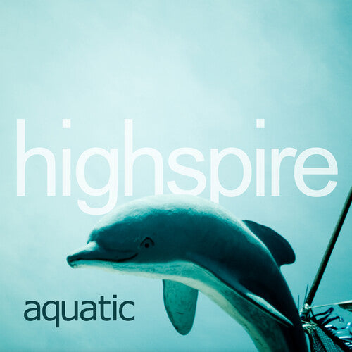 Highspire - (PRESALE 10/9/26) Aquatic (VINYL 2xLP) | NEW - ALT/INDIE *NEW*