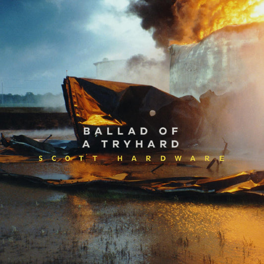 Hardware, Scott - Ballad Of A Tryhard | - ALT/INDIE *NEW*