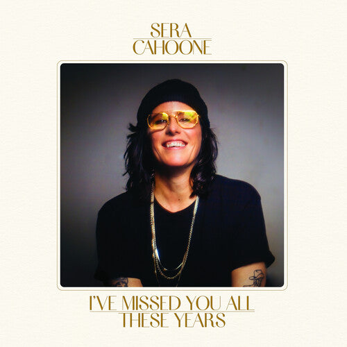 Sera Cahoone - (PRESALE 8/28/26) I'Ve Missed You All These Years (DIGI CD SUB POP 2026) | NEW - ALT/INDIE *NEW*