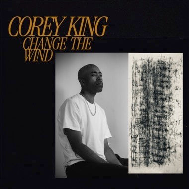 Corey King - (PRESALE 7/24/26) Change the Wind (CD) | Mint (M) Mint (M) - ALT/INDIE *NEW*