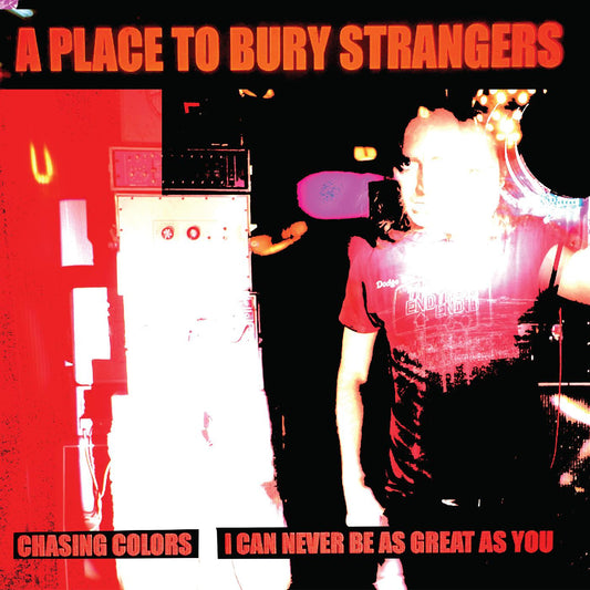 A Place To Bury Strangers - Chasing Colors/I Can Never Be As Great As You (WHITE VINYL) | - ALT/INDIE *NEW*
