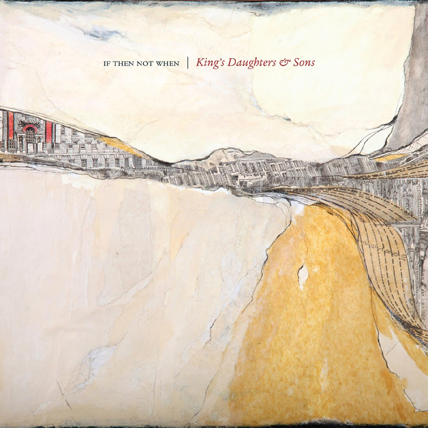 King's Daughters & Sons - If Then Not When (CD) | - ALT/INDIE *NEW*
