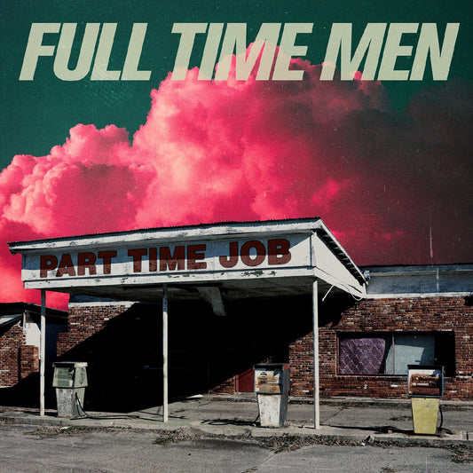 Full Time Men - Part Time Job (TRANSLUCENT GREEN VINYL) | - ALT/INDIE *NEW*
