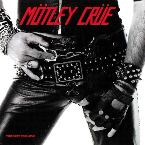 Motley Crue - (PRESALE 10/30/26) Too Fast for Love (VINYL LP) | NEW - ALT/INDIE *NEW*