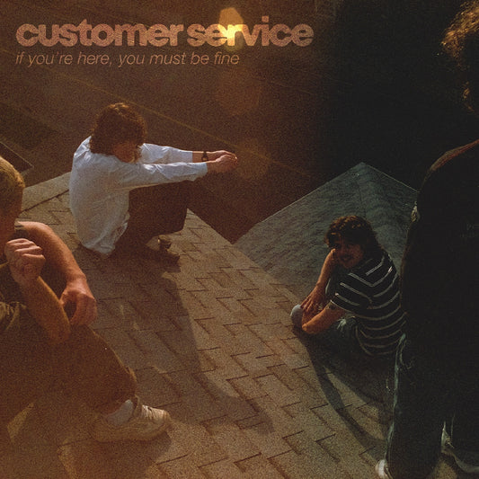 Customer Service - If You're Here, You Must Be Fine (TRANSLUCENT ORANGE VINYL) | - ALT/INDIE *NEW*