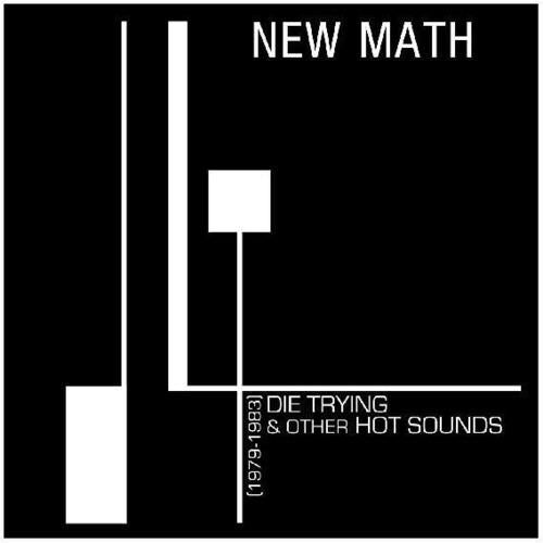 New Math - Die Trying & Other Hot Sounds (1979-1983) (180g VINYL) | NEW - ALT/INDIE *NEW*