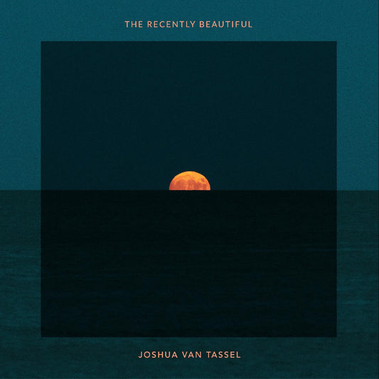 Van Tassel, Joshua - The Recently Beautiful (ORANGE VINYL) | - ALT/INDIE *NEW*