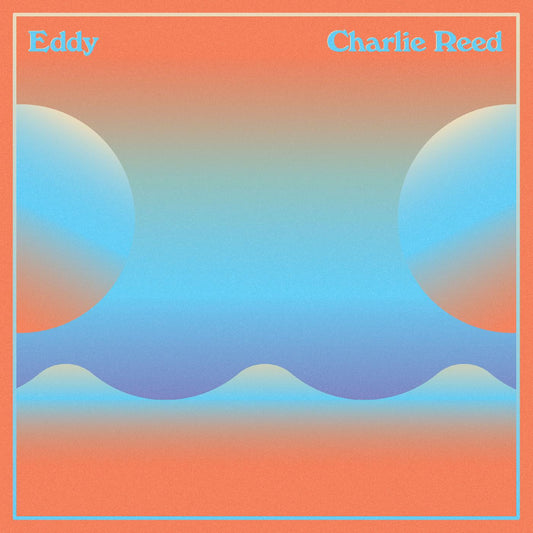 Reed, Charlie - Eddy (Vinyl) | - ALT/INDIE *NEW*