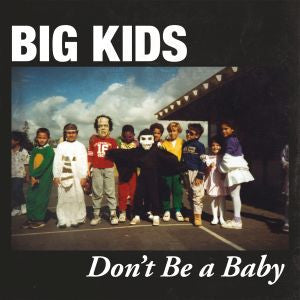 Big Kids - Don't Be A Baby - 7" (COLOR VINYL) (Vinyl) | Mint (M) Mint (M) - ALT/INDIE *NEW*