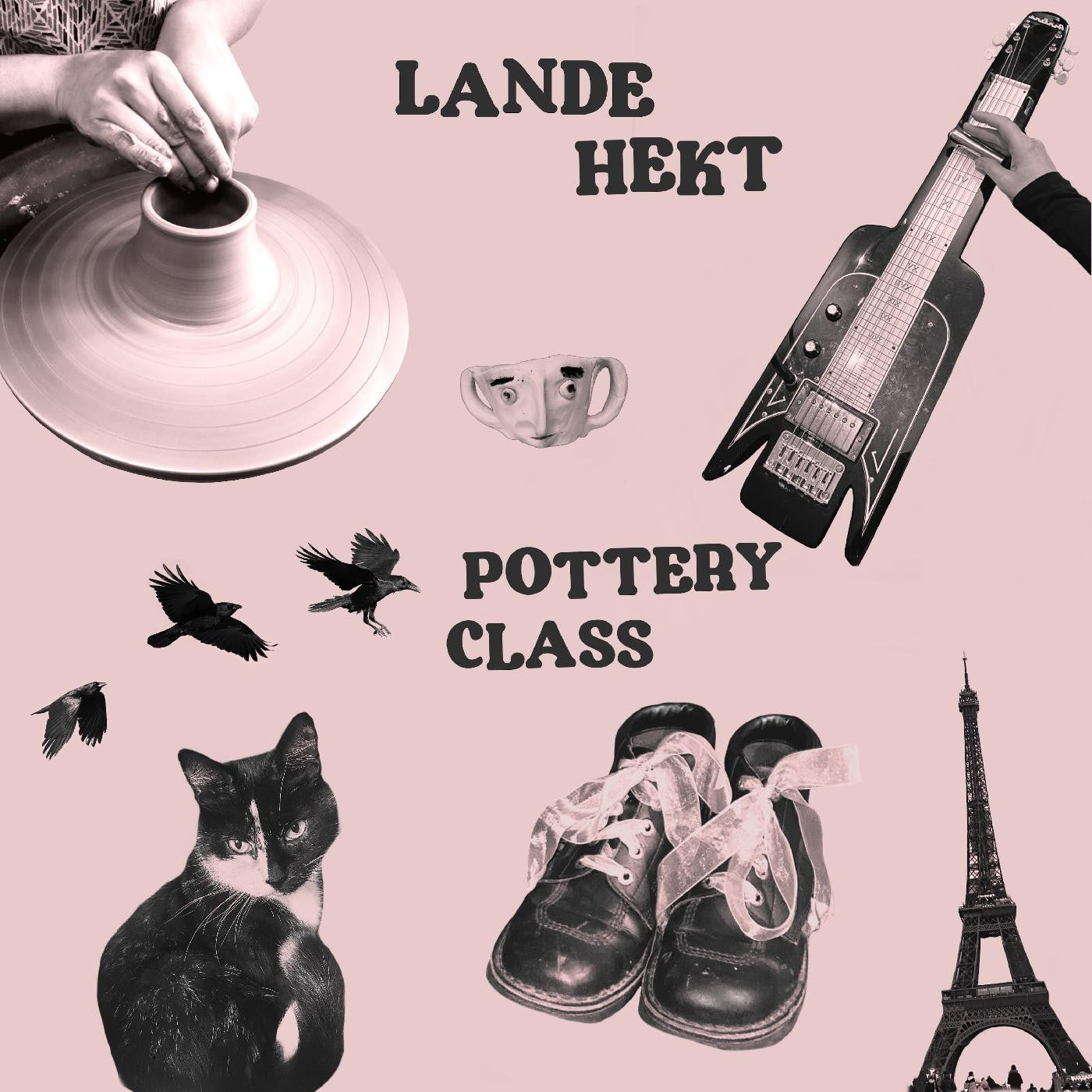 Hekt, Lande - Pottery Class | - ALT/INDIE *NEW*