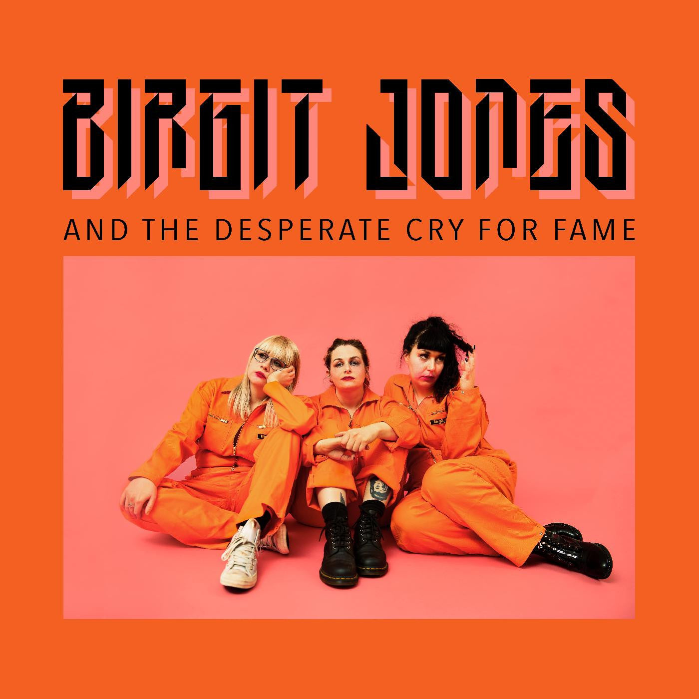 Birgit Jones - Birgit Jones And The Desperate Cry For Fame | - ALT/INDIE *NEW*