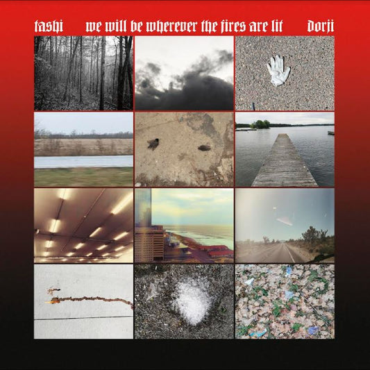 Dorji, Tashi - we will be wherever the fires are lit | - ALT/INDIE *NEW*