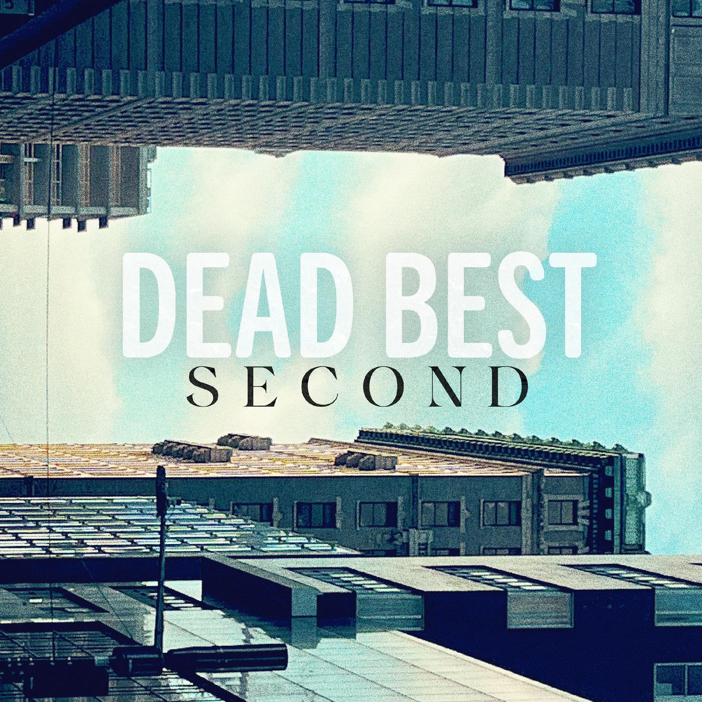 Dead Best - Second | - ALT/INDIE *NEW*
