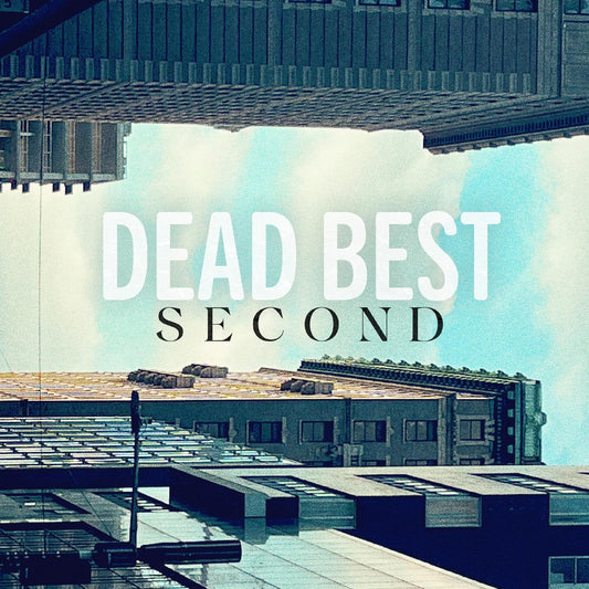 Dead Best - Second | - ALT/INDIE *NEW*