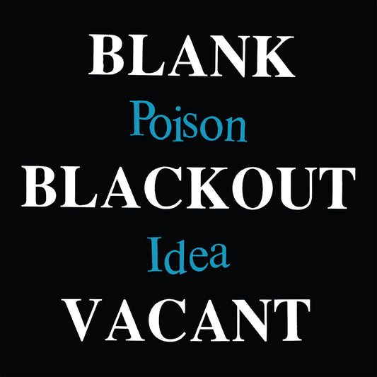 Poison Idea - Blank Blackout Vacant | - ALT/INDIE *NEW*