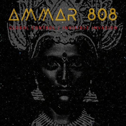 AMMAR 808 - Global Control / Invisible Invasion |