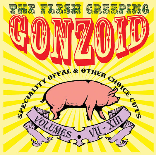 The Flesh Creeping Gonzoid: Speciality Offal & Other Choice Cuts |