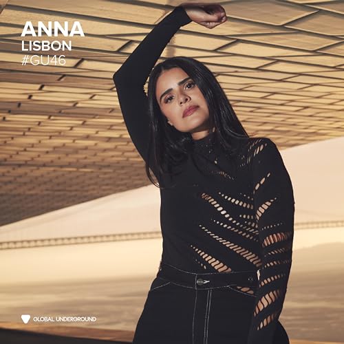 Global Underground #46: ANNA - Lisbon |