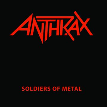 Anthrax - Soldiers Of Metal |