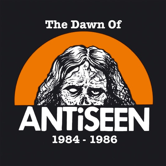 The Dawn Of Antiseen 1984-1986 |