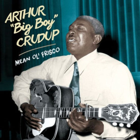 Arthur "Big Boy" Crudup - Mean Ol' Frisco |