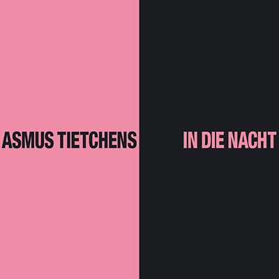 ASMUS TIETCHENS - In die Nacht |