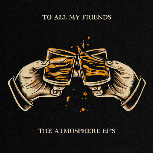 Atmosphere - To All My Friends, Blood Makes The Blade Holy: The Atmosphere EP's [Explicit Content] |