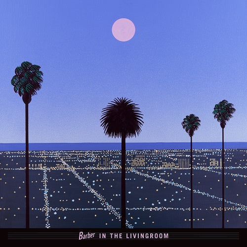 Barber in the Livingroom - Moon & Palms |