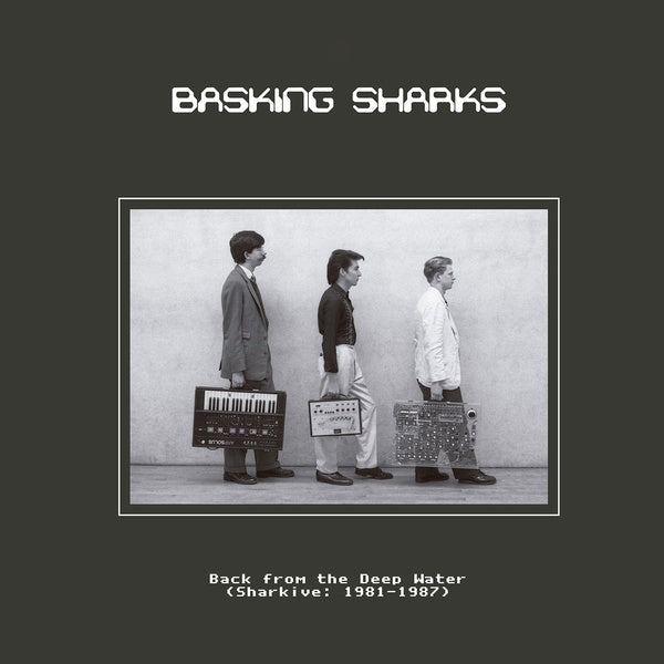 BASKING SHARKS - Back from the Deep Water (Sharkive: 1981-1987) |