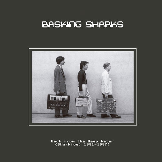 BASKING SHARKS - Back from the Deep Water (Sharkive: 1981-1987) |