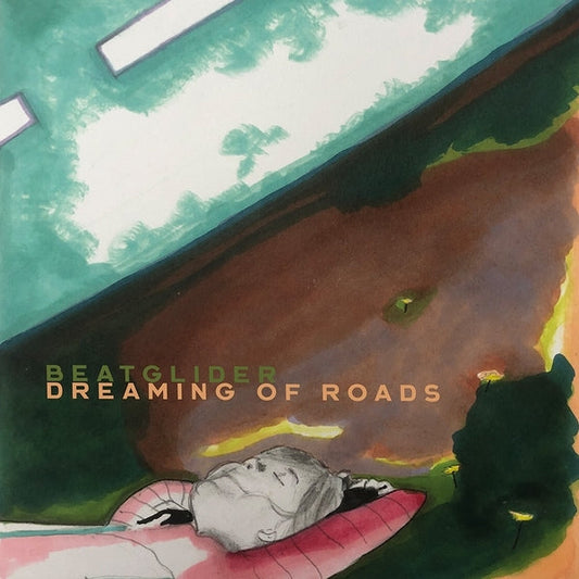 Beatglider - Dreaming Of Roads [LP] |