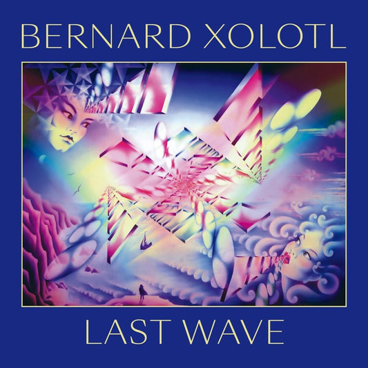BERNARD XOLOTL - Last Wave |