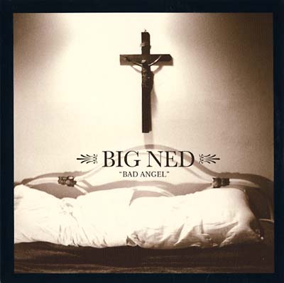 BIG NED - Bad Angel |