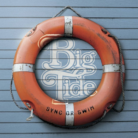BIG TIDE - Sync Or Swim |