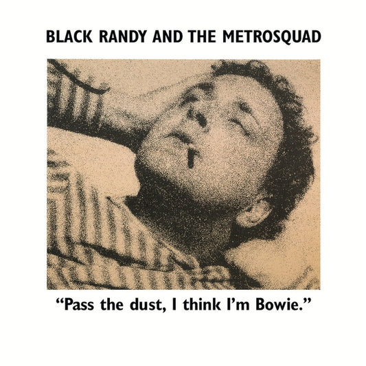 BLACK RANDY AND THE METROSQUAD - Pass the Dust, I Think I'm Bowie. |